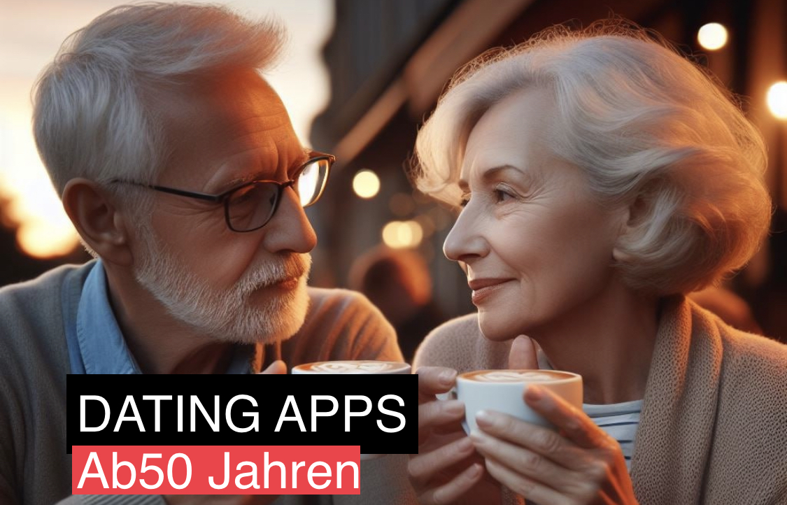 Dating Apps ab 50 Jahren